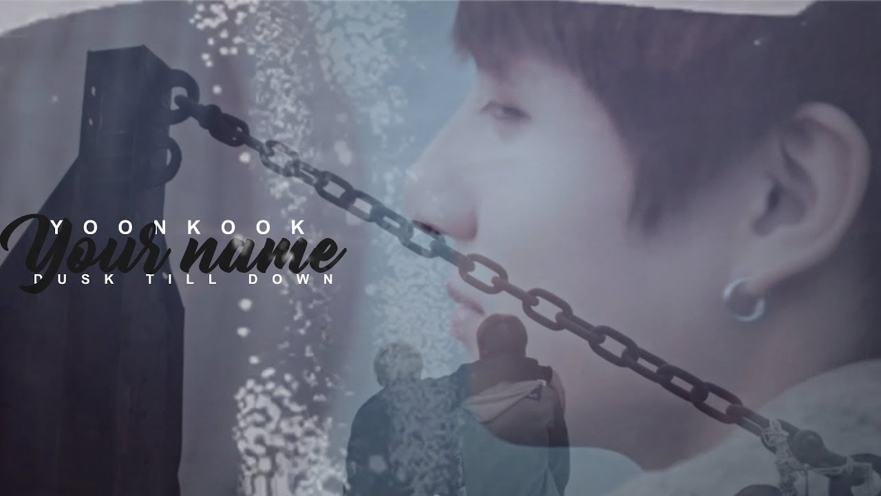 yoonkook| your name| Dusk Till Dawn