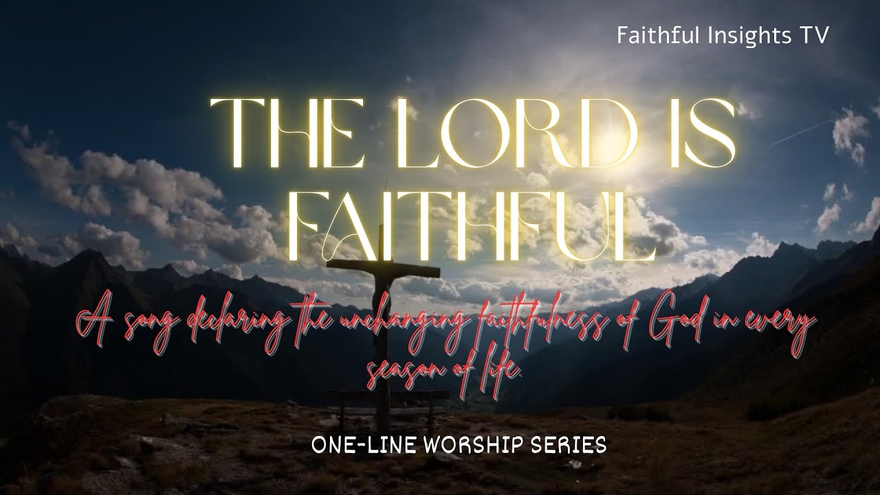 The Lord Is Faithful