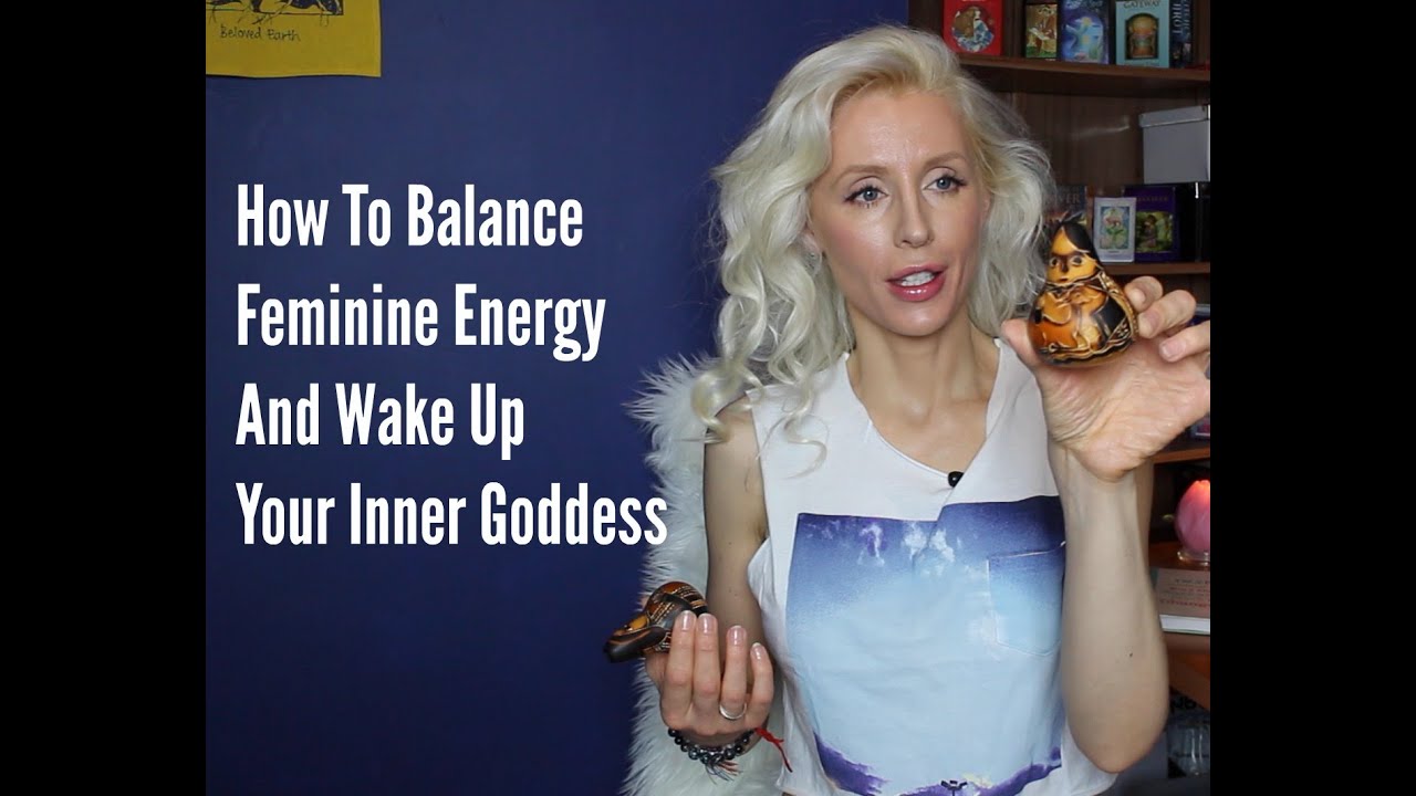 How To Balance Feminine Energy and Wake Up The Divine Goddess Within
