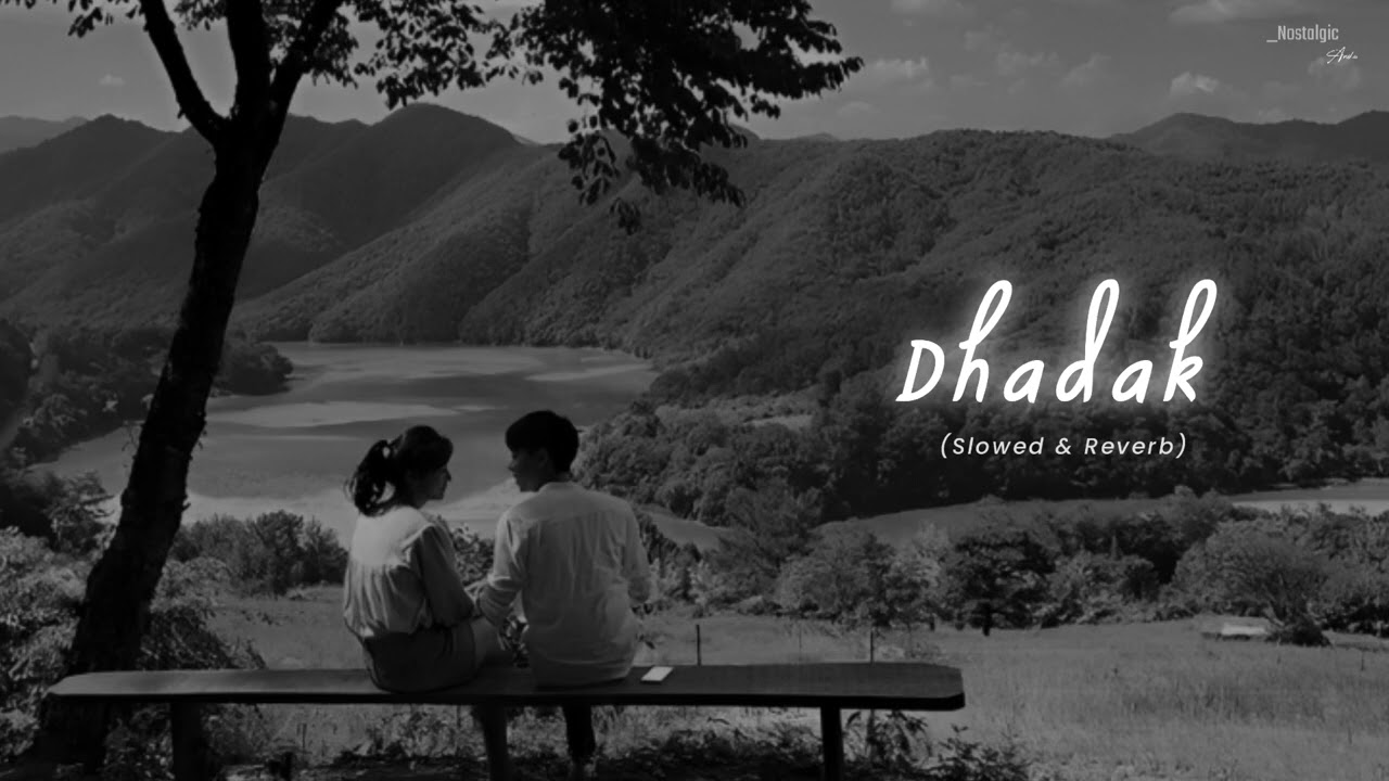 Dhadak - (Slowed & Reverb) | Ajay Gogavale, Shreya Ghoshal | Nostalgic