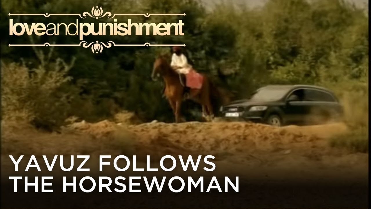 Yavuz Follows the Horsewoman | Love and Punishment - Episode 26