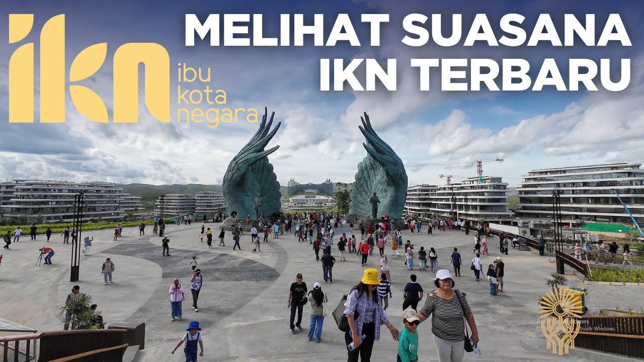 IKN TERKINI !!,SUASANA IKN/IBU KOTA NEGARA TERBARU,PENGUNJUNG IKN MEMBLUDAK SAAT LIBURAN