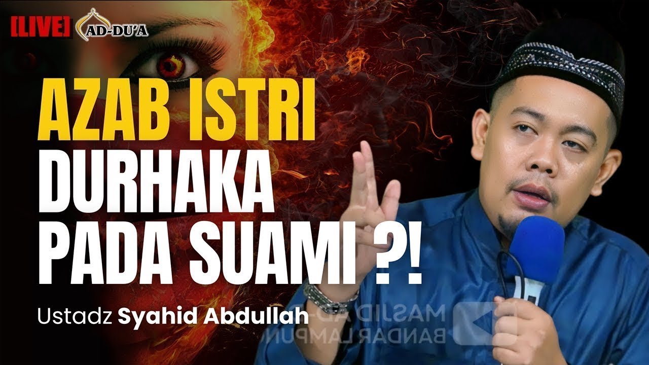 AZAB ISTRI DURHAKA KEPADA SUAMI⁉️Ustadz Syahid Abdullah 