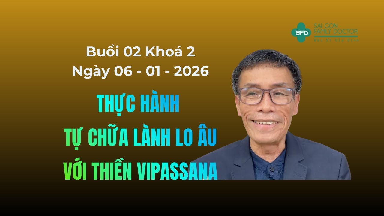 ☎️Buổi 02 Khoá 2 Thực Hành Tự Chữa Lành Lo Âu Với Thiền Vipassana #bacsitoquangdinh