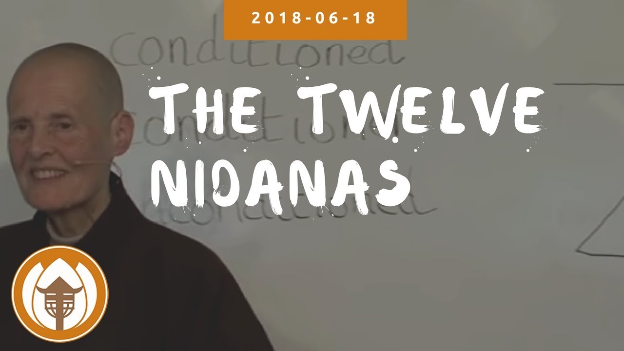 The Twelve Nidanas | Dharma Talk by Sr Chan Duc, 2018 06 18
