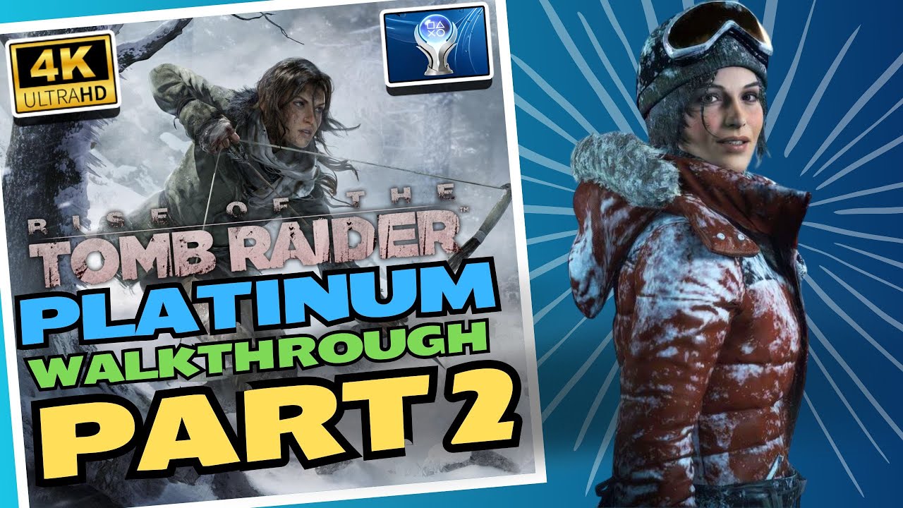 Rise of the Tomb Raider - 100% PLATINUM Walkthrough - Part 2 Siberian Wilderness/Glacier