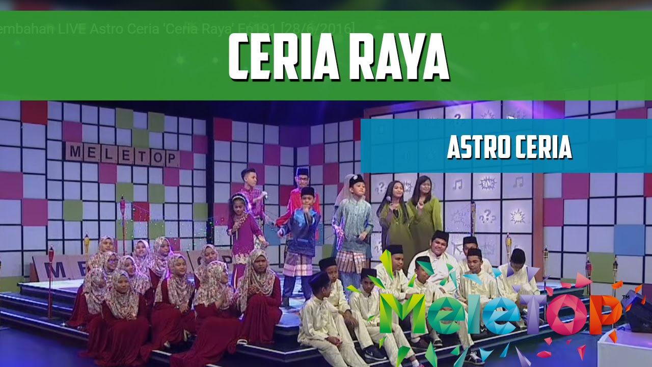 MeleTOP: Persembahan LIVE Astro Ceria 'Ceria Raya' Ep191 [28/6/2016]