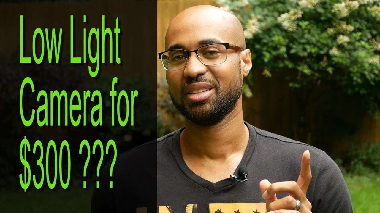 What's the Best Low Light camera for 300 - 500 dollars?