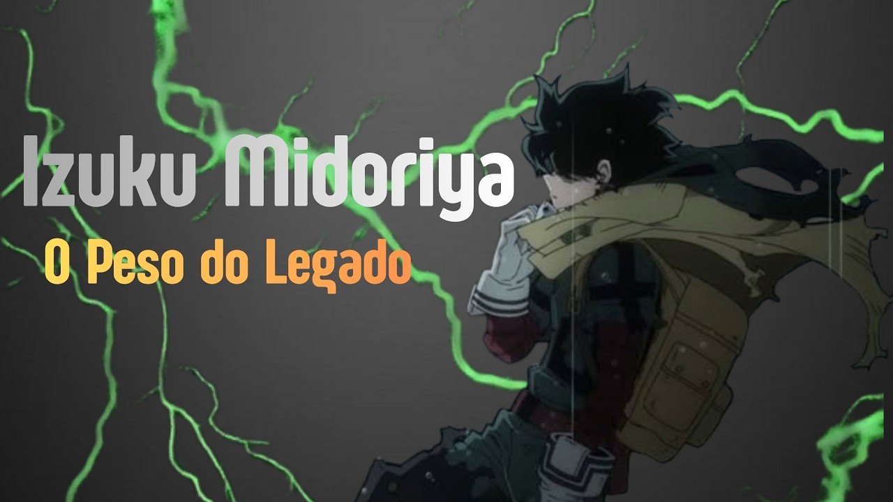 Izuku Midoriya - O Peso do Legado (Boku no Hero Academia)