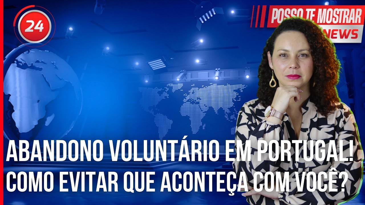 ATENÇÃO IMIGRANTE EM PORTUGAL: Evite a Carta de Abandono Voluntário