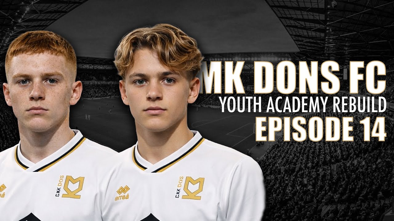 MK Dons | Youth Academy Road To Glory | Episode 14 | EAFC26