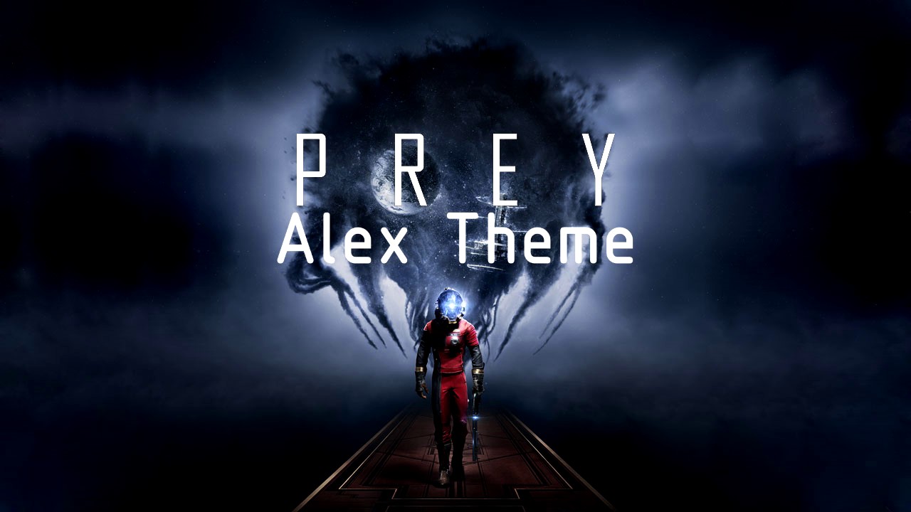 Prey OST - Alex Theme