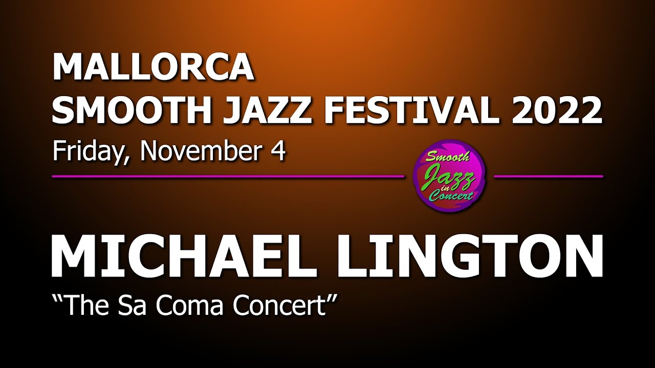 MICHAEL LINGTON - Full Concert - Live in Spain 2022 @ 9th Mallorca Smooth Jazz Festival