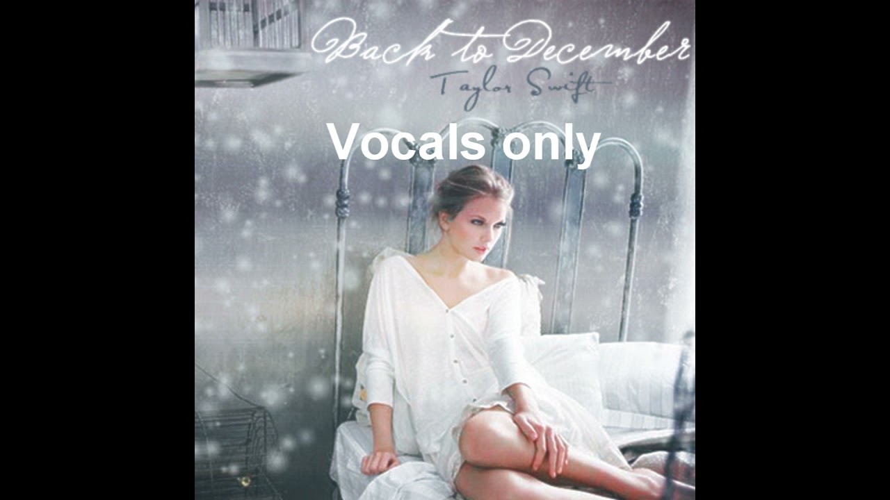 Taylor Swift - Back To December Vocals Only Clean