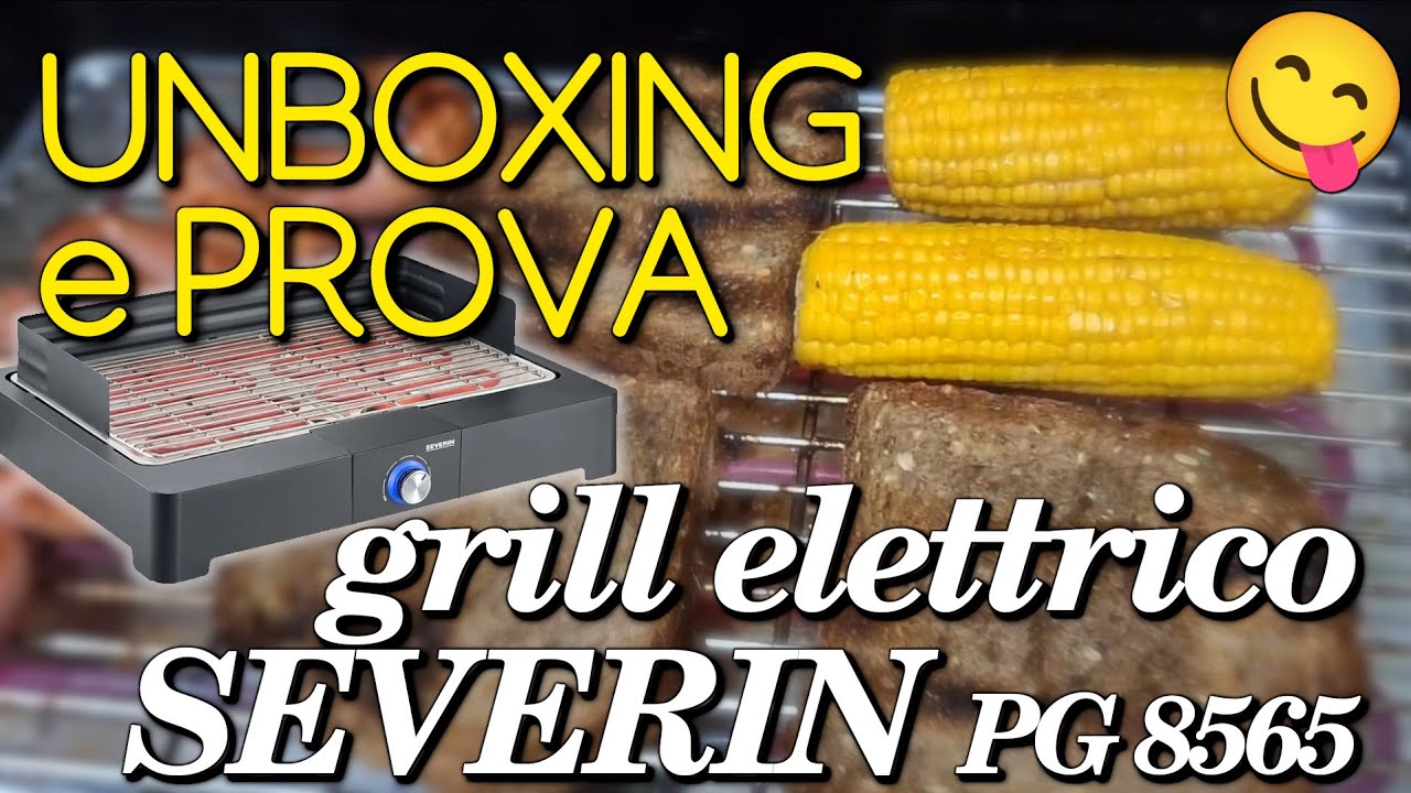 bbq elettrico senza fumo severin unboxing e prova - severin electric bbq test and review
