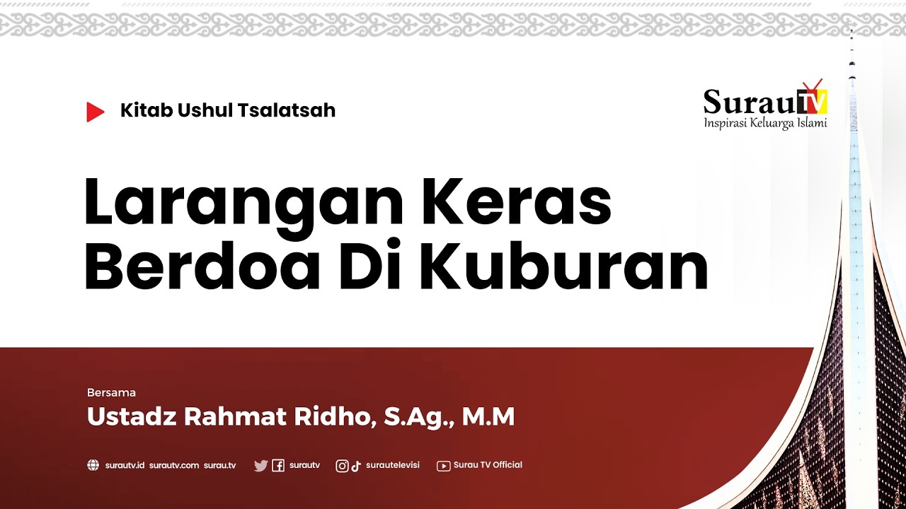 Kitab Ushul Tsalatsah | Larangan Keras Berdo'a Di Kuburan - Ustadz Rahmat Ridho, S.Ag., M.M