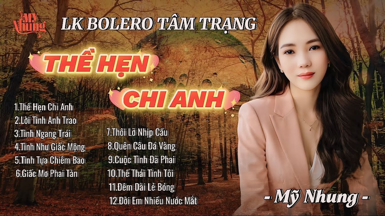 LK BOLERO TÂM TRẠNG MỚI NHẤT - THỀ HẸN CHI ANH - MỸ NHUNG - Thôi về đi anh duyên đã không thành