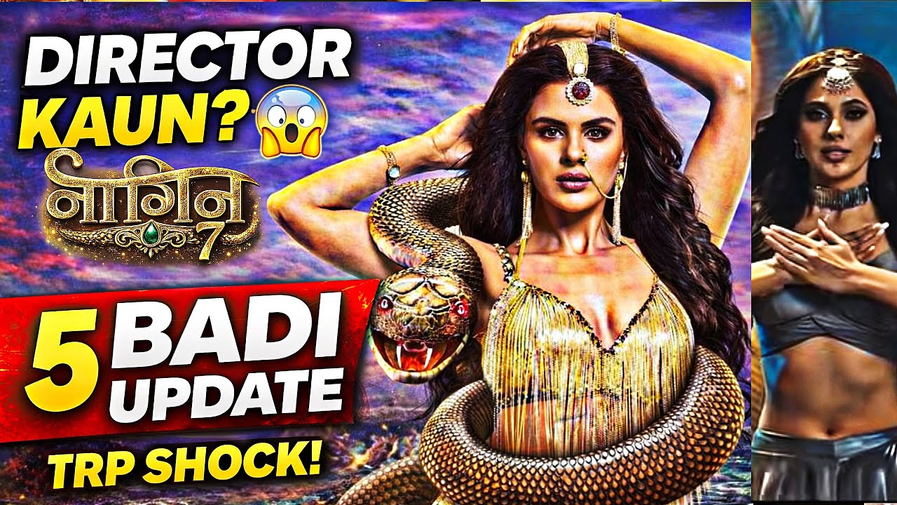 #naagin7 5 Badi Updates 😱 | Trp , director,etc
