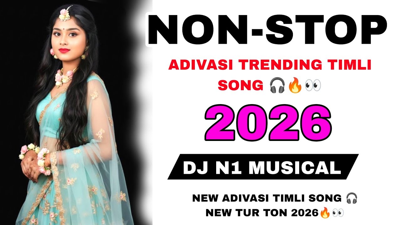 New Non Stop timli || Adivasi Timli Song 2026 🎧 ( Tur Ton mix ) YouTube dj N1 MUSICAL 