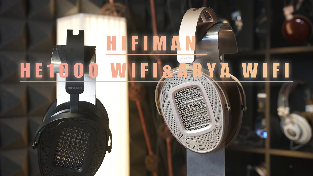 HIFIMAN HE1000WIFI & ARYA WIFI Wireless Headphones Review
