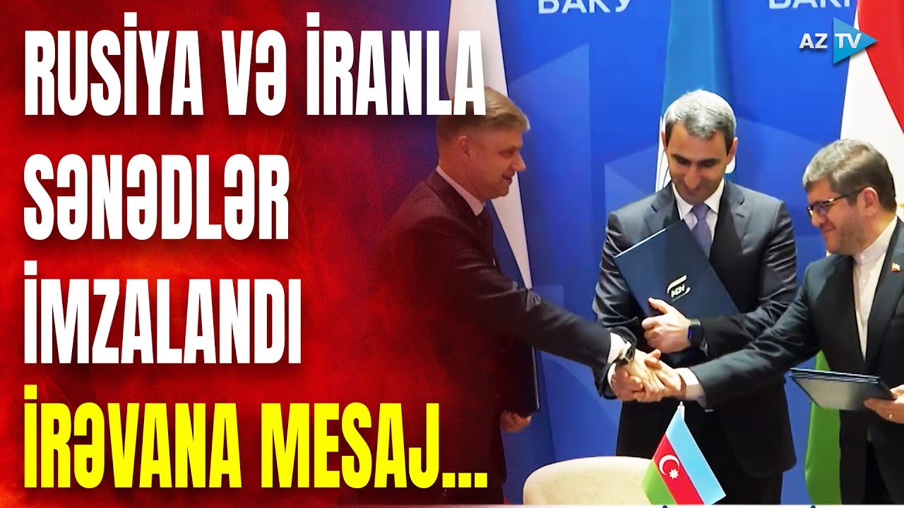 Ermənistanı ŞOKA SALACAQ hadisə: Azərbaycan Rusiya və İranla razılığa gəldi, SƏNƏDLƏR İMZALANDI