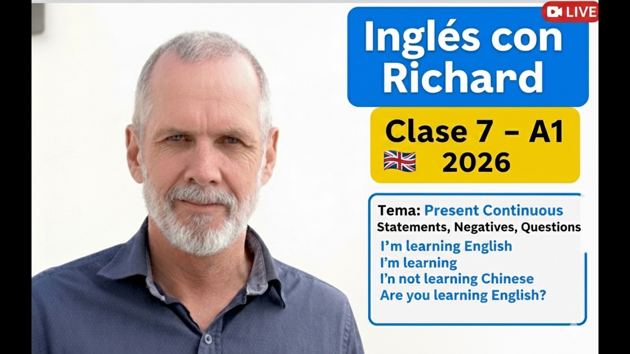 Inglés 2026 - Nivel Principiante (A1) - Clase 07  -  The Present Continuous