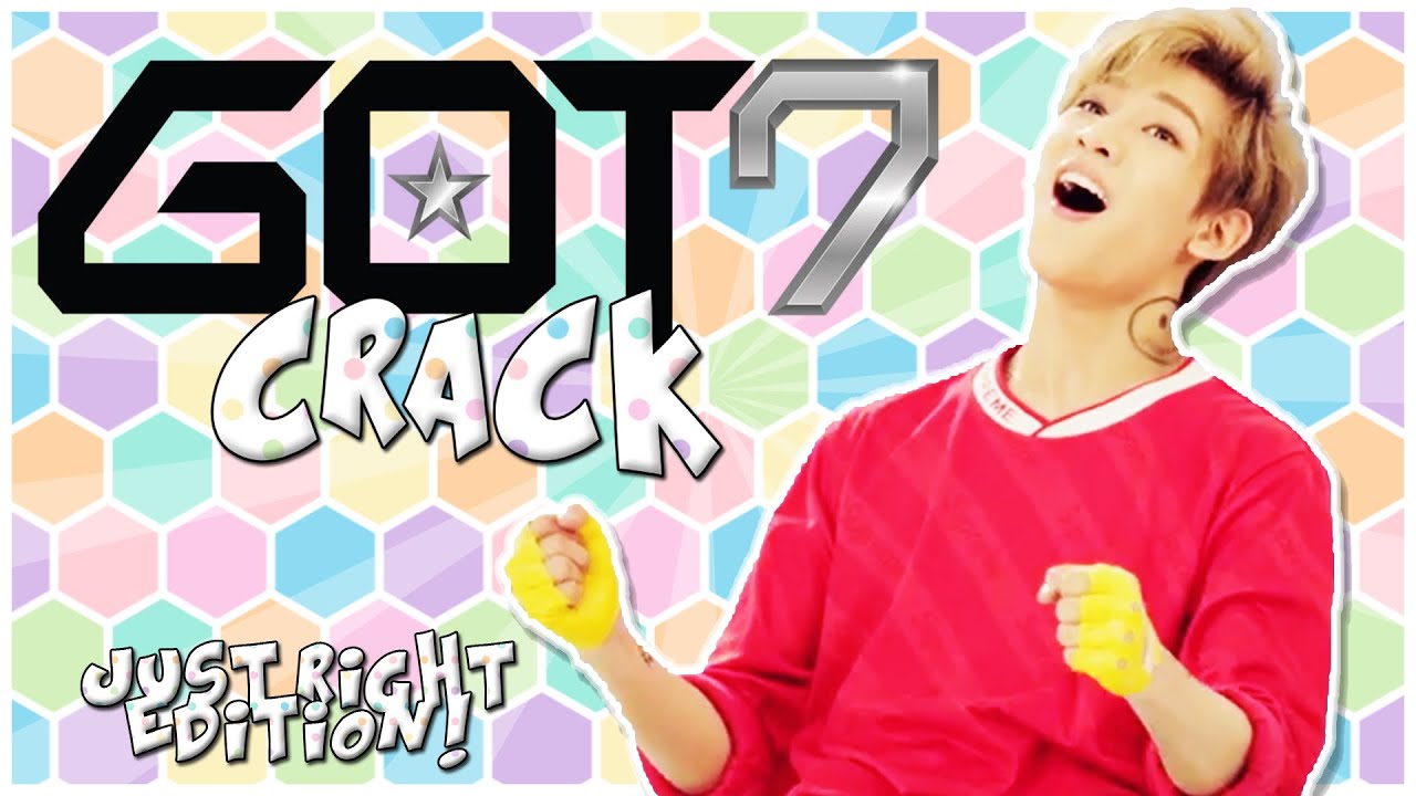 GOT7 | CRACK | JUST RIGHT EDITION!