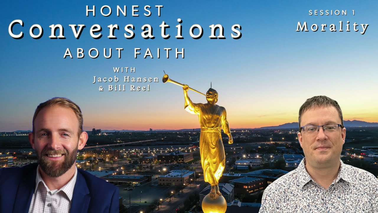 Honest Conversations About Faith with Jacob Hansen & Bill Reel: Session 1: Morality