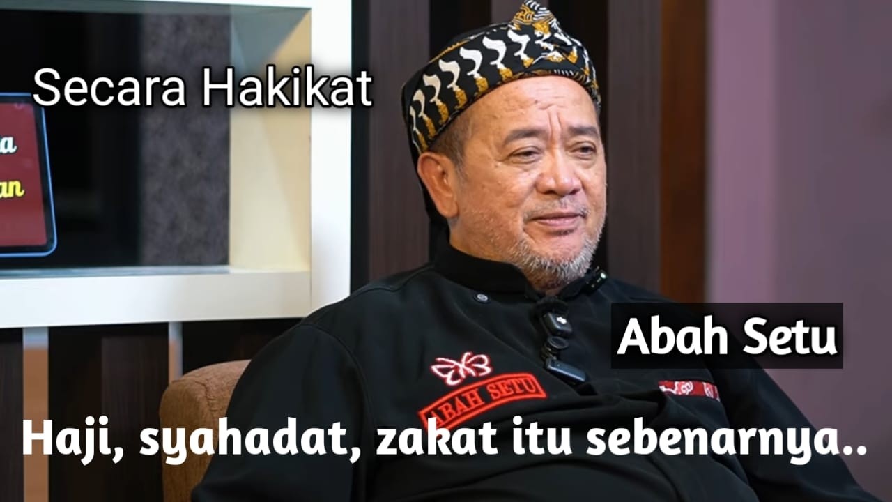 Secara Hakikat haji dan syahadat yang sebenarnya | Abah Setu