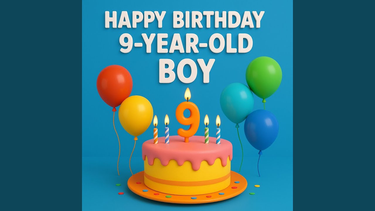 Happy Birthday, 9-Year-Old Boy