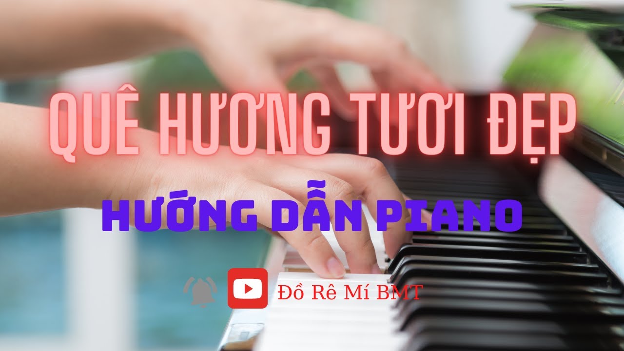 [Hướng dẫn đánh đàn PIANO] Quê hương tươi đẹp - Tập hát lớp 1