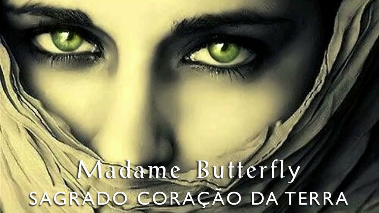 Sagrado Coração da Terra - Madame Butterfly