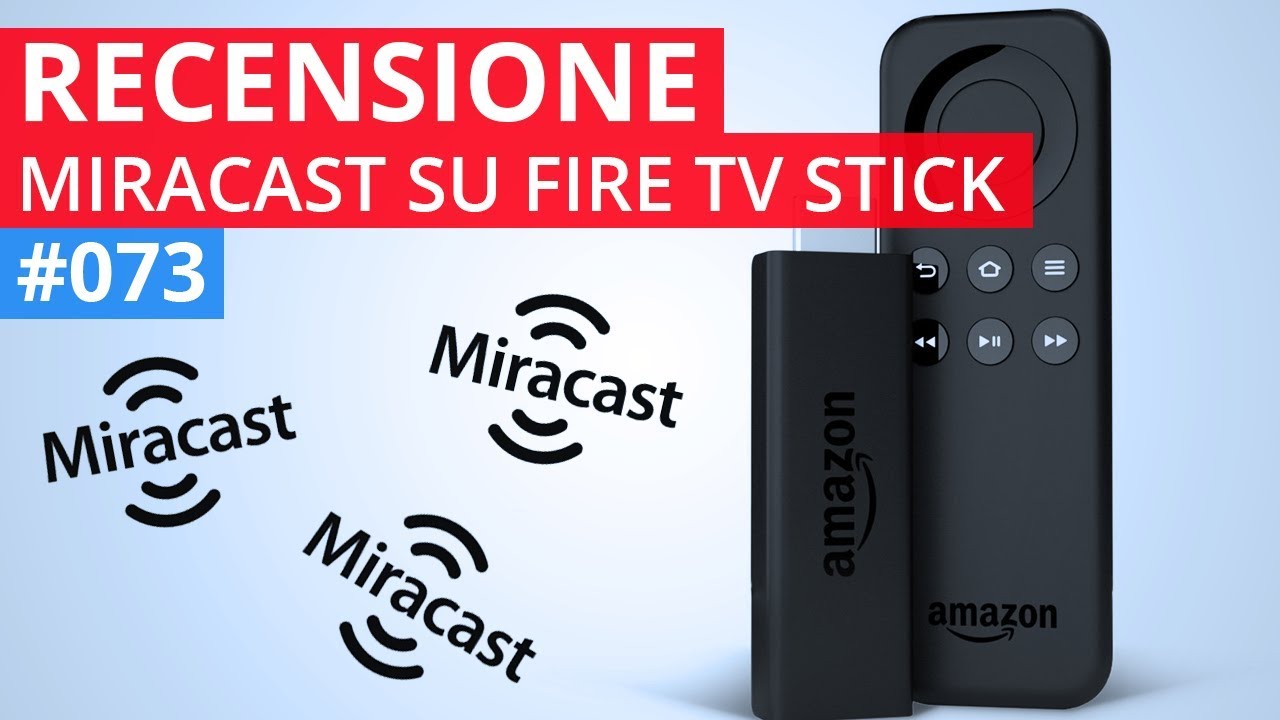 Miracast su Amazon Fire TV Stick funziona davvero?