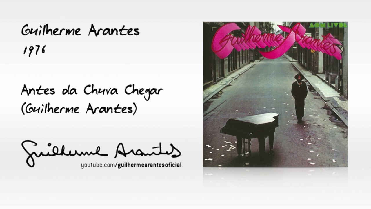 ANTES DA CHUVA CHEGAR (Guilherme Arantes / 1976)