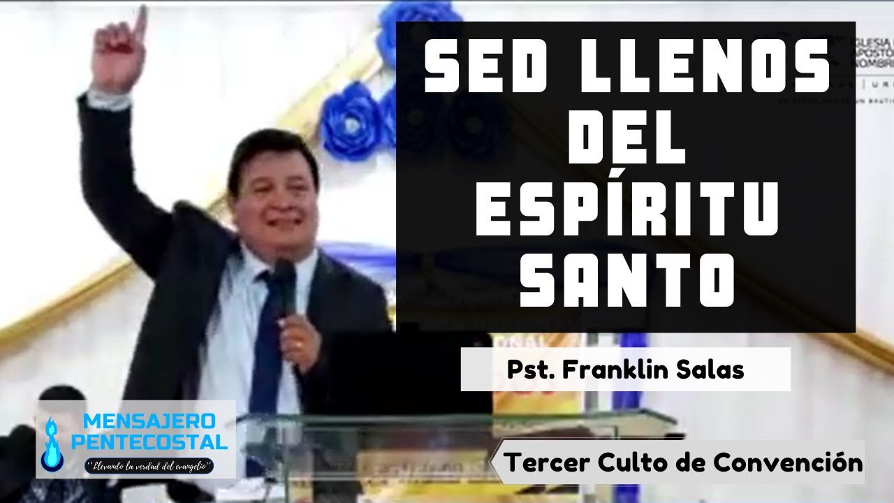 SED LLENOS DEL ESPÍRITU SANTO - Pastor Franklin Salas (Convención IEANJESÚS URUGUAY)