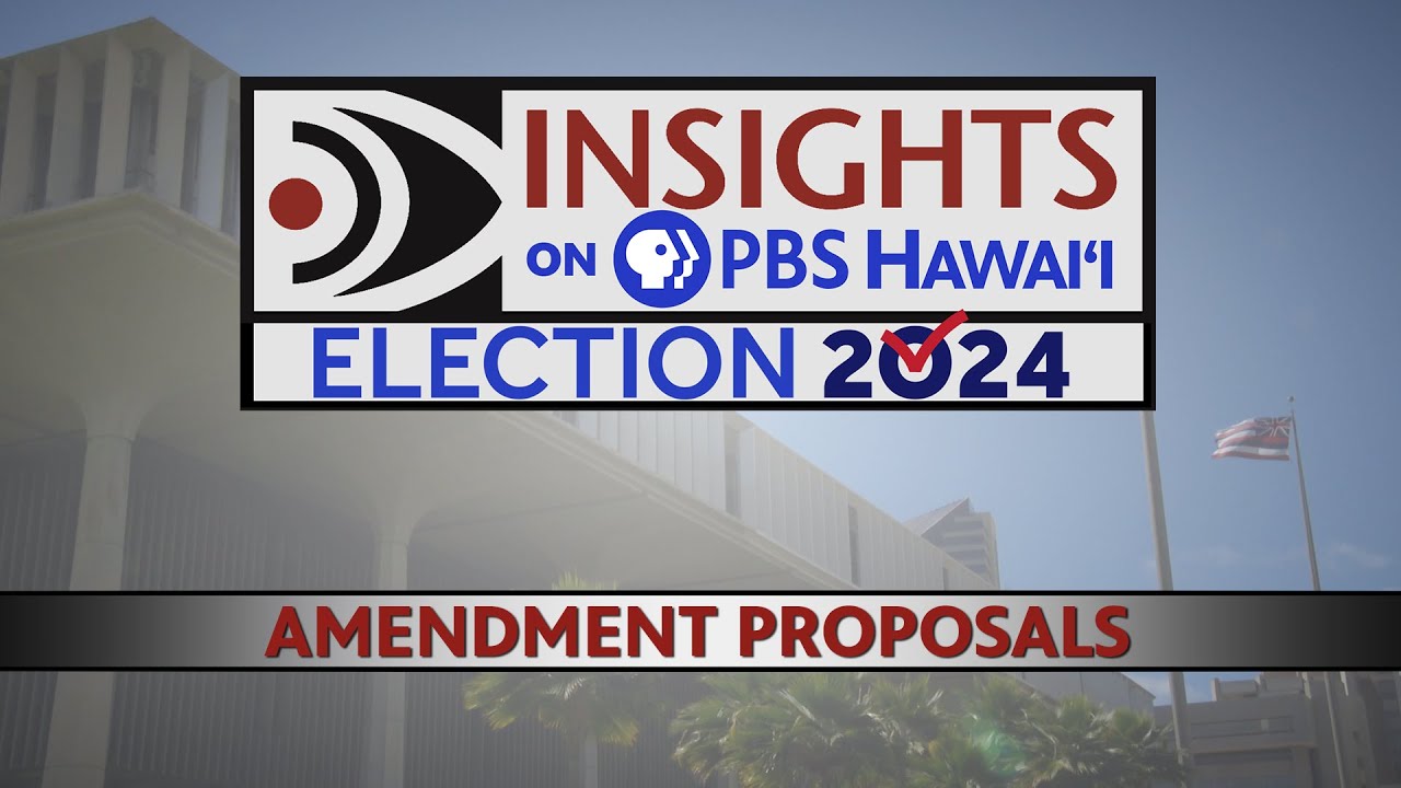 Amendment Proposals | INSIGHTS ON PBS HAWAIʻI