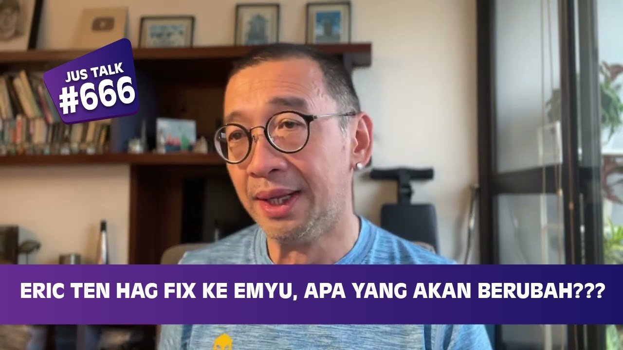 JUS TALK #666: ERIC TEN HAG FIX KE EMYU, APA YANG AKAN BERUBAH???
