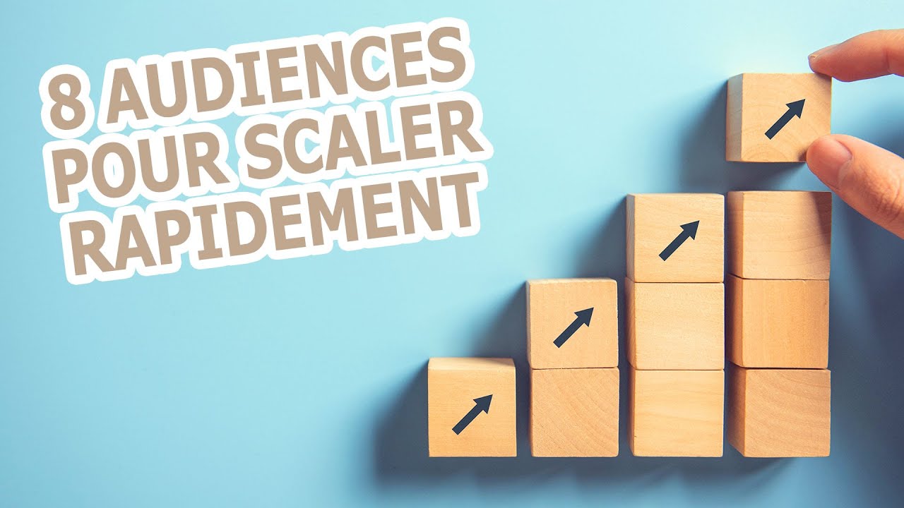 8 audiences pour réussir son scaling sur Facebook Ads