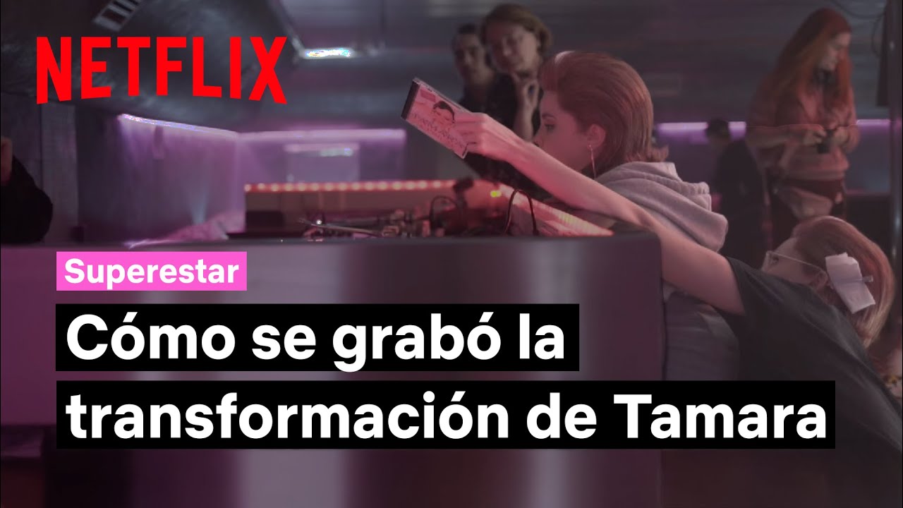 Cómo se grabó la transformación de Tamara | Superestar | Netflix España