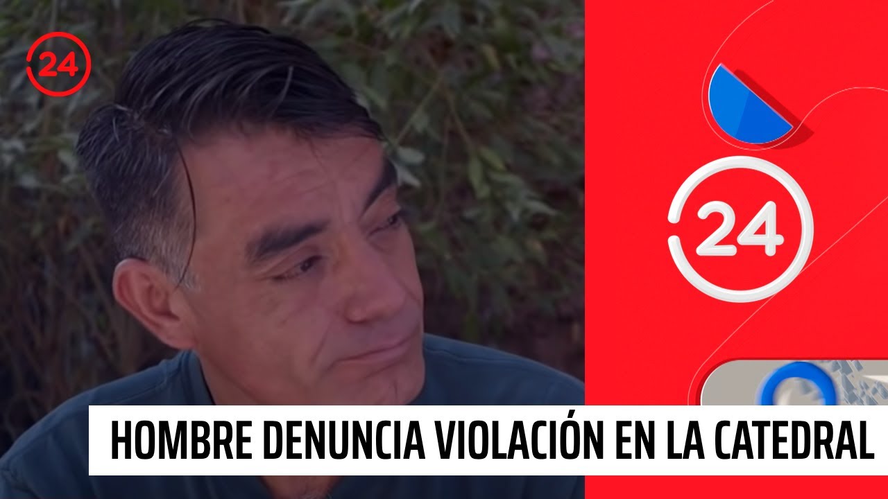 Impactante testimonio de hombre que denuncia violación en la Catedral de Santiago | 24 Horas TVN