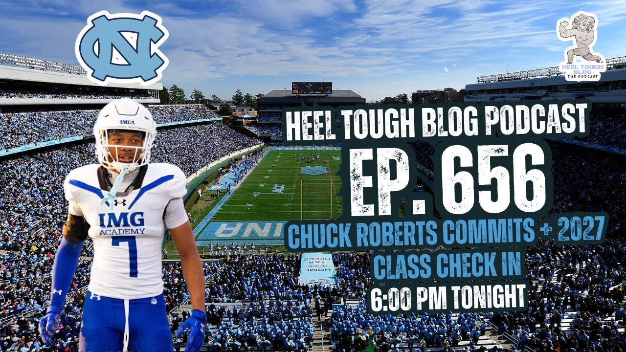 Heel Tough Blog- Ep. 656: Chuck Roberts Commits + 2027 Class Check In