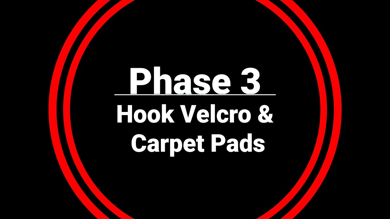 Phase 3:  Hook Velcro & Carpet Pads