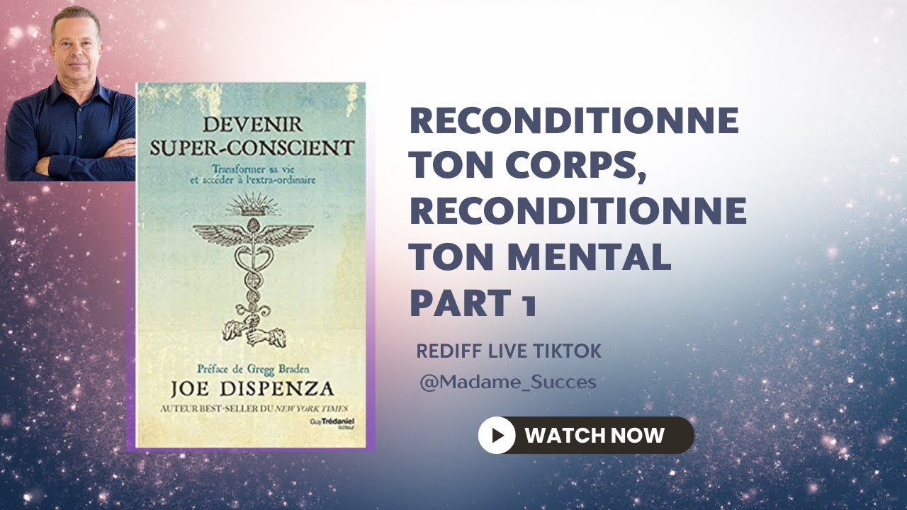 Chapitre 5 Part 1- Devenir SUPER CONSCIENT - JOE DISPENZA - REDIFF LIVE TIKTOK - 23/09/2025