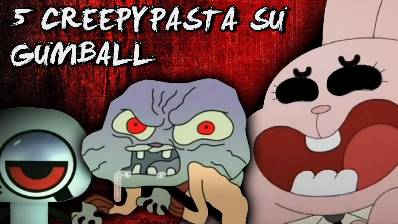 5 Creepypasta che non sai su Gumball