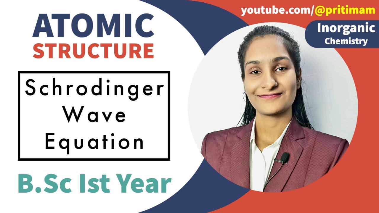 Schrodinger wave equation | Part 6 | Atomic structure | B.Sc 1st Year | By Priti Mam