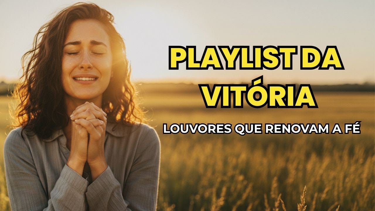 AS MELHORES MUSICAS GOSPEL PARA VENCER: Seleção de Louvores que Abrem Portas e Renovam a Fé (2026)