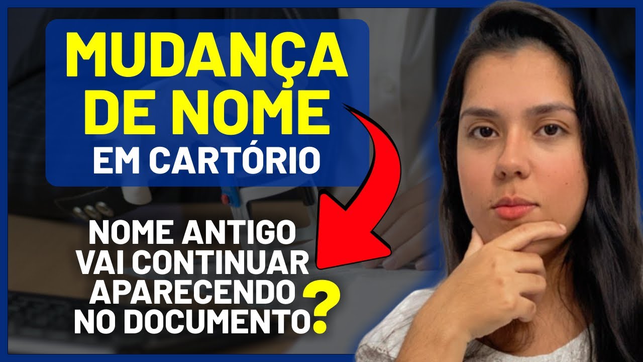 Mudan&ccedil;a de nome em cart&oacute;rio | Nome antigo vai continuar aparecendo nos documentos ap&oacute;s a altera&ccedil;&atilde;o?