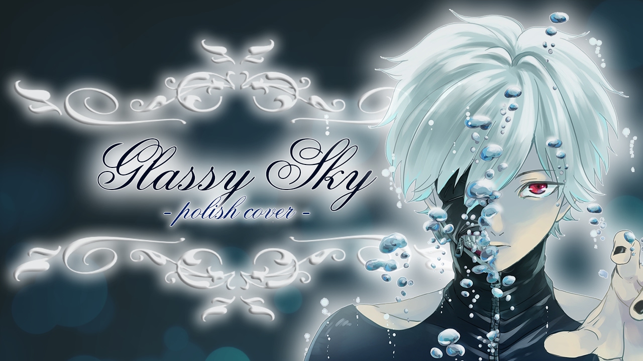 Glassy Sky 'Polish Cover' (Tokyo Ghoul √A)