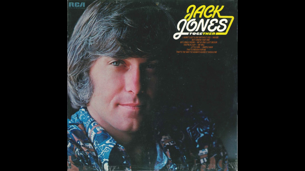 Jack Jones – “We’ve Only Just Begun” (RCA) 1973