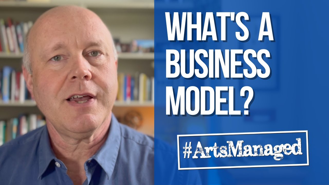 What's a Business Model? | #ArtsManaged 004